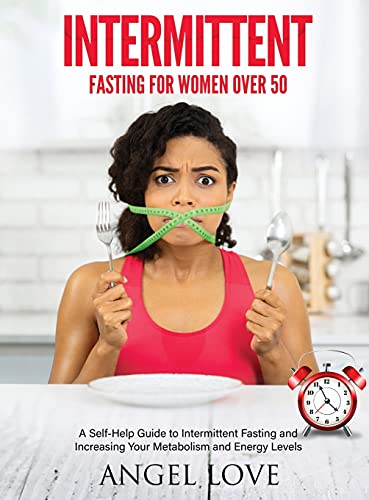 Stock image for Intermittent Fasting for Women over 50: A Self-Help Guide to Intermittent Fasting and Increasing Your Metabolism and Energy Levels for sale by Big River Books