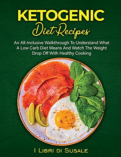 Imagen de archivo de Ketogenic Diet Recipes: An All-Inclusive Walkthrough To Understand What A Low Carb Diet a la venta por ThriftBooks-Dallas
