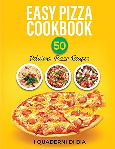 Stock image for Easy Pizza Cookbook: 50 Delicious Pizza Recipes for sale by PlumCircle