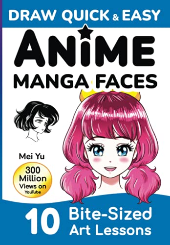 

Draw Quick & Easy Anime Manga Faces: How to Draw Faces Step by Step: Anime Manga Art Lessons for Kids, Teens, Beginners - Easy Drawing Book