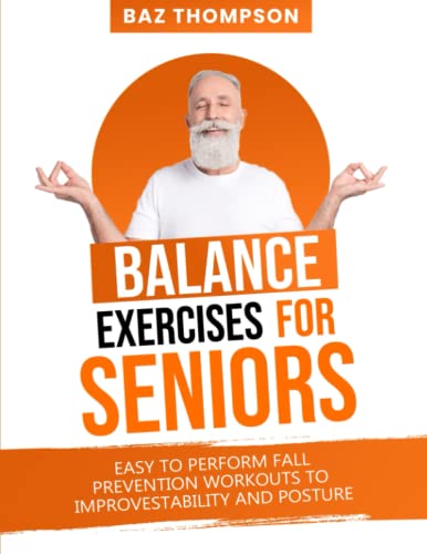 Stock image for Balance Exercises for Seniors: Easy to Perform Fall Prevention Workouts to Improve Stability and Posture (Strength Training for Seniors) for sale by HPB-Diamond