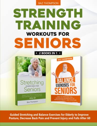 Stock image for Strength Training Workouts for Seniors 2 Books in 1 - Guided Stretching and Balance Exercises for Elderly to Improve Posture, Decrease Back Pain and . after 60 for sale by Mahler Books
