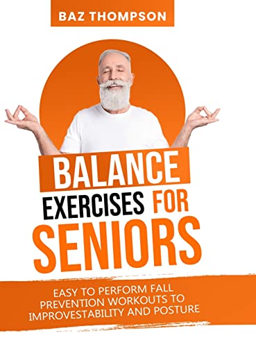 Stock image for Balance Exercises for Seniors: Easy to Perform Fall Prevention Workouts to Improve Stability and Posture for sale by SecondSale