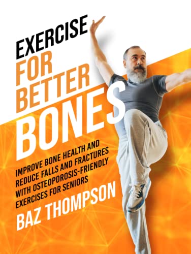 Stock image for Exercise for Better Bones: Improve Bone Health and Reduce Falls and Fractures With Osteoporosis-Friendly Exercises for Seniors (Strength Training for Seniors) for sale by Books Unplugged