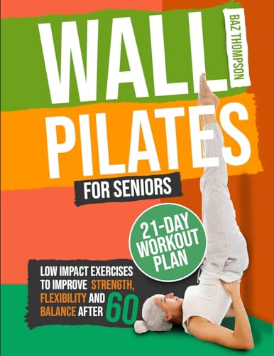 Stock image for Wall Pilates for Seniors: Low-Impact Exercises to Improve Strength, Flexibility, and Balance After 60 for sale by GreatBookPrices