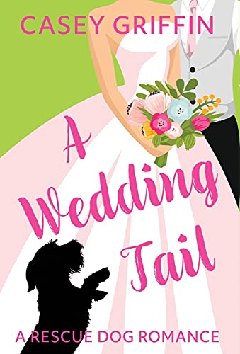 9781990470165: A Wedding Tail: A Romantic Comedy with Mystery and Dogs (3) (Rescue Dog Romance)