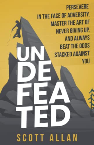 Beispielbild fr Undefeated: Persevere in the Face of Adversity, Master the Art of Never Giving Up, and Always Beat the Odds Stacked Against You (Bulletproof Mindset Mastery Series) zum Verkauf von WorldofBooks