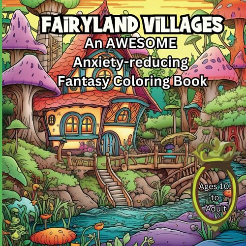 9781990504051: Fairyland Villages: An AWESOME Anxiety-Reducing Coloring Book for Teens and Adults (Colored With Love)