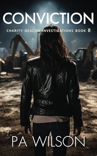 Stock image for Conviction: A Suspenseful PI Crime Thriller (The Charity Deacon Investigations) for sale by California Books