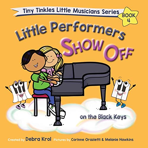 Stock image for Little Performers Book 4 Show Off on the Black Keys (Tiny Tinkles Little Musicians Series) for sale by GF Books, Inc.