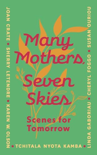 Stock image for Many Mothers, Seven Skies: Scenes for Tomorrow for sale by Books Unplugged