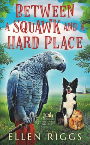 

Between a Squawk and a Hard Place (Bought-the-Farm Mystery)