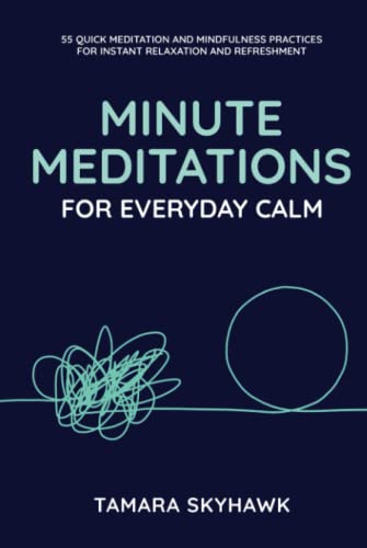 Stock image for Minute Meditations for Everyday Calm: 55 Quick Meditation and Mindfulness Practices for Instant Relaxation and Refreshment for sale by GF Books, Inc.