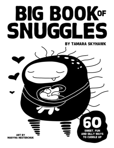 Stock image for Big Book of Snuggles: 60 Sweet, Fun and Silly Ways to Cuddle Up for sale by Books Unplugged