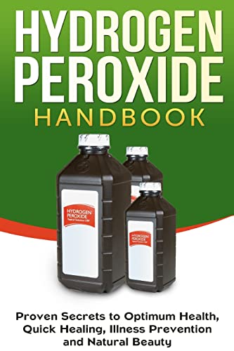 Beispielbild fr Hydrogen Peroxide Handbook: Proven Secrets to Optimum Health, Quick Healing, Illness Prevention and Natural Beauty (1) (Homemade, Diy, Natural) zum Verkauf von WorldofBooks
