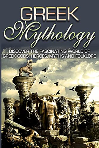 Beispielbild fr Greek Mythology: Discover the Fascinating World of Greek Gods, Heroes, Myths & Folklore zum Verkauf von GreatBookPrices