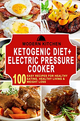 Beispielbild fr Ketogenic Diet + Electric Pressure Cooker: 100 Easy Recipes for Healthy Eating, Healthy Living, & Weight Loss zum Verkauf von Lucky's Textbooks