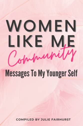 Stock image for WOMEN LIKE ME COMMUNITY: MESSAGES TO MY YOUNGER SELF for sale by GF Books, Inc.