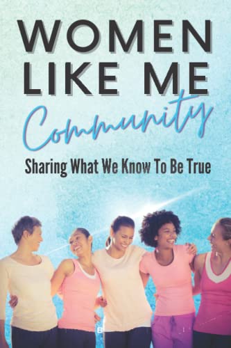 Imagen de archivo de Women Like Me: Sharing What We Know To be True (WOMEN LIKE ME COMMUNITY) a la venta por Books Unplugged