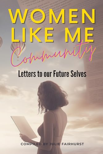 Beispielbild fr Women Like Me Community: LETTERS TO OUR FUTURE SELVES zum Verkauf von GF Books, Inc.