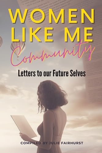 Stock image for Women Like Me Community: LETTERS TO OUR FUTURE SELVES for sale by GF Books, Inc.