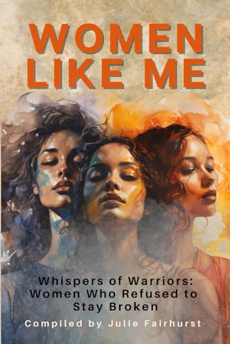 Stock image for WOMEN LIKE ME: Whispers of Warriors: Women Who Refused to Stay Broken for sale by Ria Christie Collections