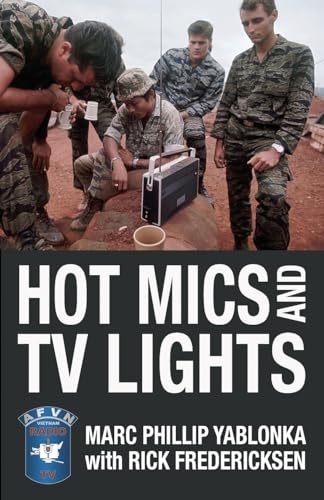 Stock image for Hot Mics and TV Lights: The American Forces Vietnam Network (Modern Military Memoirs) for sale by California Books