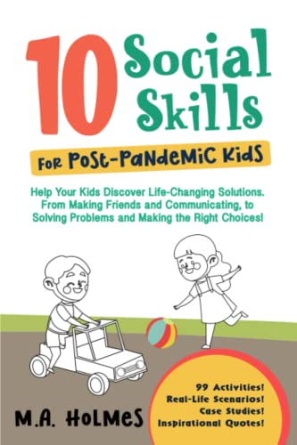 Stock image for 10 Social Skills For Post-Pandemic Kids: Help Your Kids Discover Life-Changing Solutions : From Making Friends and Communicating, to Solving Problems and Making the Right Choices! for sale by Front Cover Books