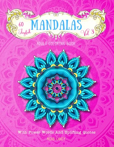 Stock image for 60 Joyful Mandalas: Adult Coloring Book with Power Words and Uplifting Quotes (Vol 3) (Mind Candy Coloring Books) for sale by Books Unplugged