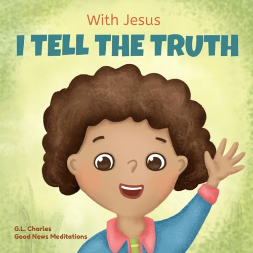 Stock image for With Jesus I tell the truth: A Christian children's rhyming book empowering kids to tell the truth to overcome lying in any circumstance by teaching . of God's Word (With Jesus Series) for sale by Greenway