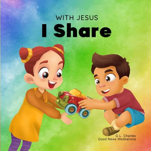 Stock image for With Jesus I Share: A Christian children's book regarding the importance of sharing using a story from the Bible; for family, homeschooling, Sunday school, daycare and more (With Jesus Series) for sale by Greenway