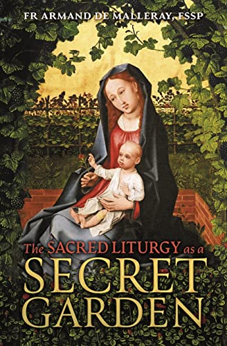 Stock image for The Sacred Liturgy as a Secret Garden for sale by GreatBookPrices