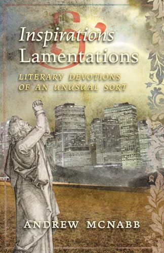 Beispielbild fr Inspirations & Lamentations: Literary Devotions of an Unusual Sort zum Verkauf von GreatBookPrices