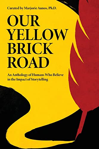 9781990700064: Our Yellow Brick Road: An Anthology of Humans Who Believe in the Impact of Storytelling