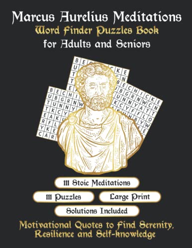 Stock image for Marcus Aurelius Meditations Word Finder Puzzles Book for Adults and Seniors: 111 Word Puzzle Games with Inspirational Meditation Quotes by Marcus Aurelius to Relax & Improve Mind in Large Print size for sale by GF Books, Inc.