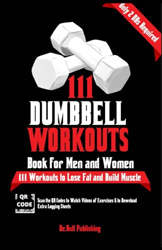 Imagen de archivo de 111 Dumbbell Workouts Book for Men and Women: With only 2 Dumbbells. Workout Journal Log Book of 111 Dumbbell Workout Routines to Build Muscle. Workout of the Day Book Provides Extra Logging Sheets a la venta por Goodwill Books
