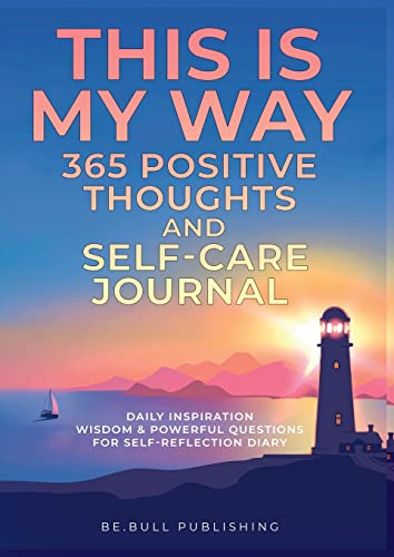 Stock image for THIS IS MY WAY 365 Positive Thoughts and Self-care Journal: Daily Inspiration, Wisdom & Powerful Questions for Self-Reflection Diary for sale by BooksRun