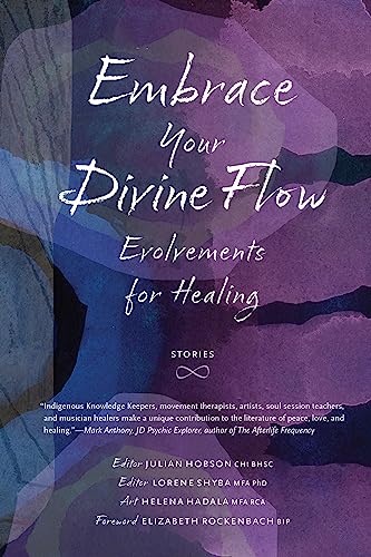 Beispielbild fr Embrace Your Divine Flow: Evolvements for Healing (Every River Lit Series) zum Verkauf von GF Books, Inc.