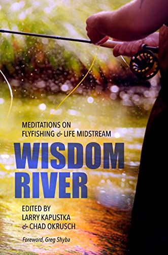 9781990735110: Wisdom River: Meditations on Fly Fishing and Life Midstream (Every River Lit)