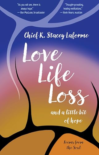 Beispielbild fr Love Life Loss and a little bit of hope: Poems from the Soul (Spirit of Nature) [Paperback] Laforme, Chief R. and Gibbon, Samantha zum Verkauf von Lakeside Books
