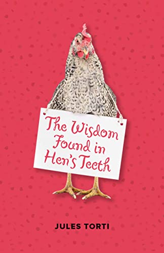 Stock image for The Wisdom Found in Hen's Teeth for sale by GF Books, Inc.