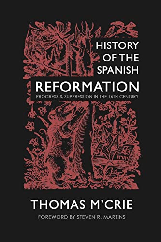 Beispielbild fr History of the Spanish Reformation: Progress & Suppression in the 16th Century zum Verkauf von GreatBookPrices