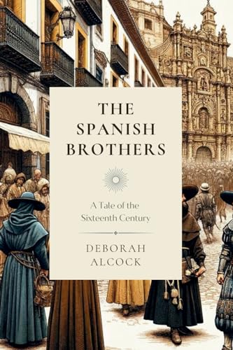 Beispielbild fr The Spanish Brothers: A Tale of the Sixteenth Century (Cntaro Classics) zum Verkauf von California Books