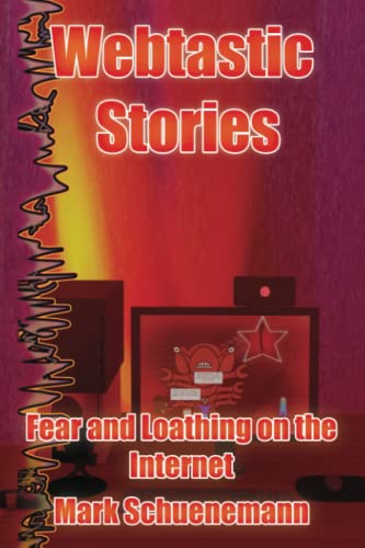 Stock image for Webtastic Stories: Fear and Loathing on the Internet for sale by ThriftBooks-Dallas
