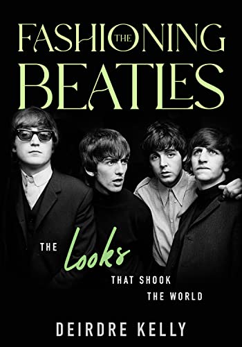Imagen de archivo de Fashioning the Beatles: The Looks that Shook the World a la venta por Oblivion Books