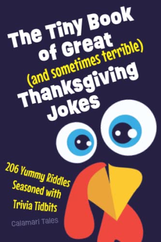 Stock image for The Tiny Book of Great (and sometimes terrible) Thanksgiving Jokes: 206 Yummy Riddles Seasoned with Trivia Tidbits (Tiny Books with Terrible Jokes) for sale by GF Books, Inc.
