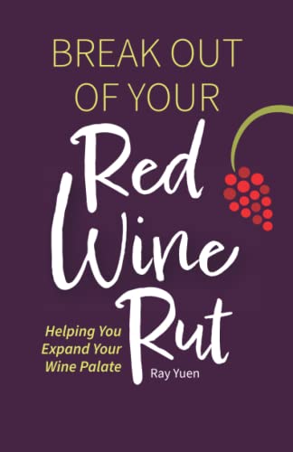 Stock image for Break Out of Your Red Wine Rut: Helping You Expand Your Wine Palate for sale by GF Books, Inc.