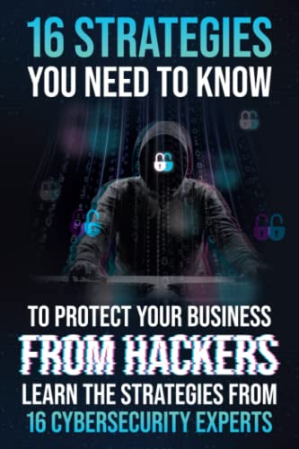 Beispielbild fr 16 Strategies You Need To Know To Protect Your Business From Hackers zum Verkauf von GoodwillNI