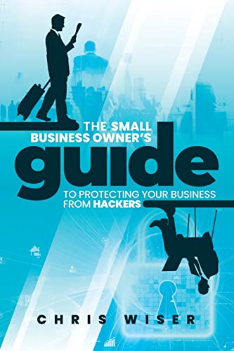 Imagen de archivo de The Small Business Owner's Guide to Protecting Your Business From Hackers a la venta por GreatBookPrices