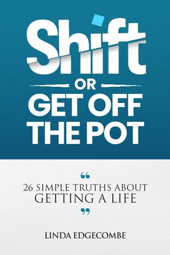 Imagen de archivo de SHIFT.Or Get Off the Pot: 26 Simple Truths About Getting a Life a la venta por GF Books, Inc.